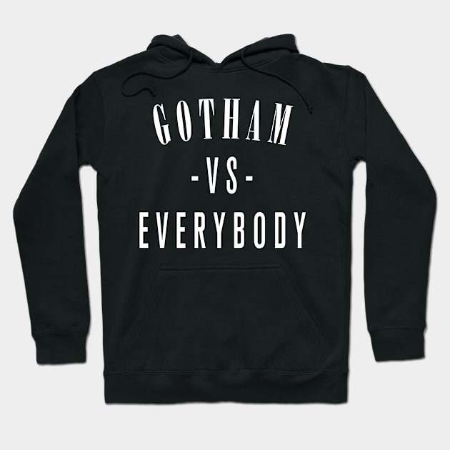 Gotham Vs Everybody Hoodie by mikefenndesigns